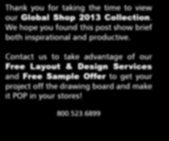 Thank You! Thank you for taking the time to view our Global Shop 2013 Collection.