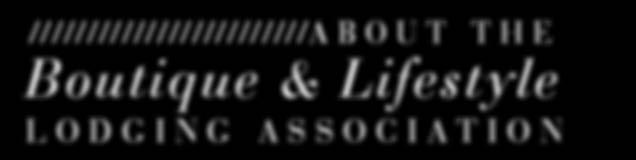As the only association to champion the needs of authentic boutique and lifestyle properties around the world, BLLA was born to be the unifying voice of this distinctive sector of the hospitality