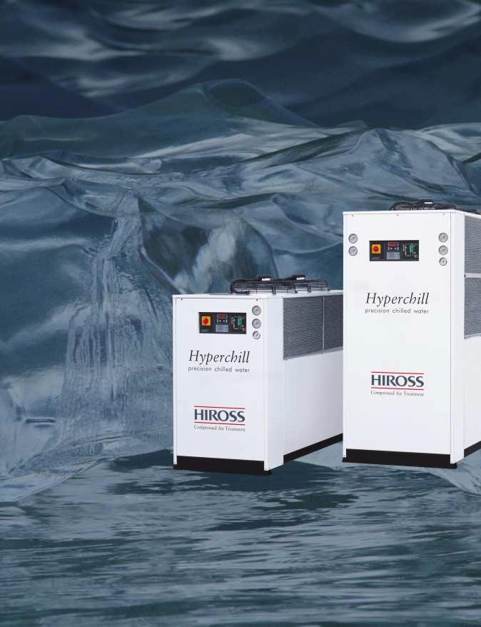 HYPERCHILL: PRECISION CHILLED WATER Hiross Hyperchill water chillers celebrate a presence of over 30 years on the industrial chiller market.