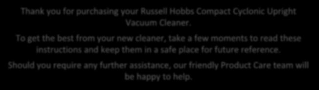 Vacuum Cleaner. To get the best from your new cleaner, take a few moments to read these instructions and keep them in a safe place for future reference.