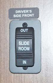 Master Slideout Room Keylock (Located near interior slideout control switches) Slideout Switch (Your coach may have one or more slideout switches depending on model, options, and available equipment)
