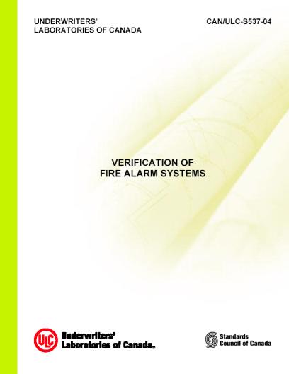 Canadian Codes NBC specifies: Where a fire alarm system is needed Installation of fire alarm system to CAN/ULC-S524 (Installation of Fire Alarm Systems) Verification of fire alarm system prior to