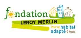 The Leroy Merlin Foundation For housing adapted to everyone The Leroy Merlin Foundation generated by employees willing to involve themselves in favour of disabled persons or dependent people.