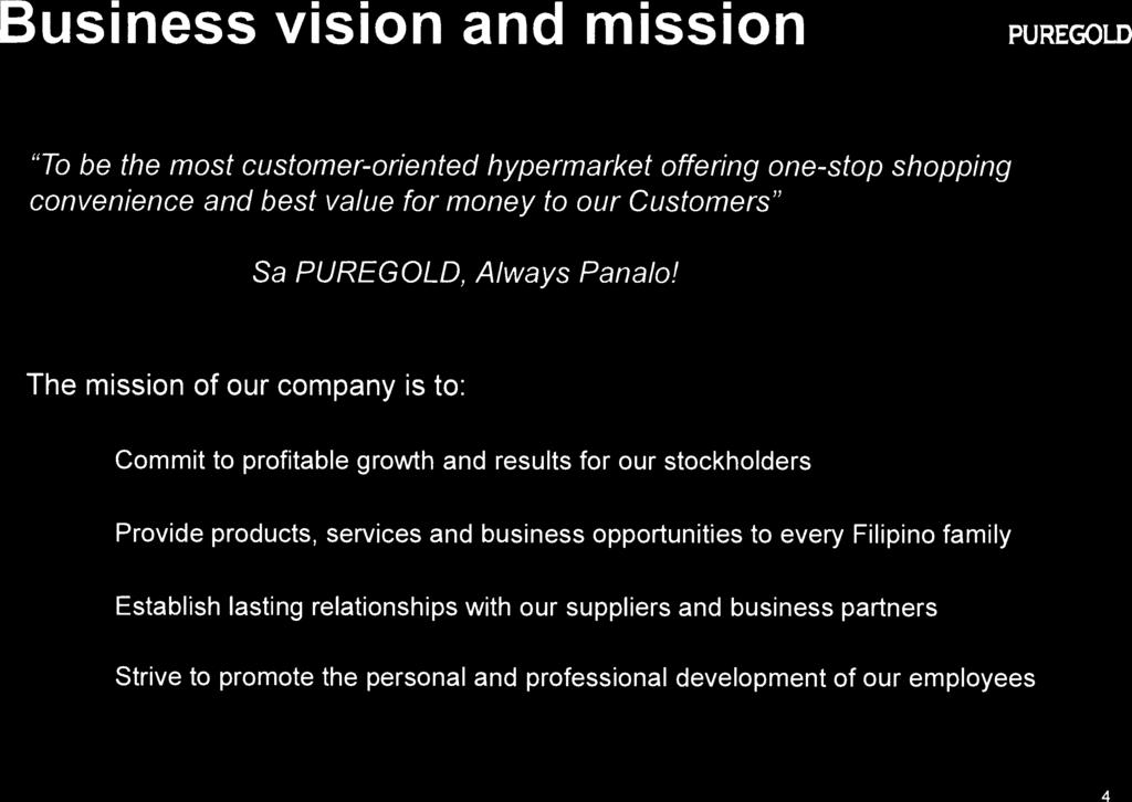 The mission of our company is to: 111* Commit to profitable growth and results for our stockholders 1111* Provide products,