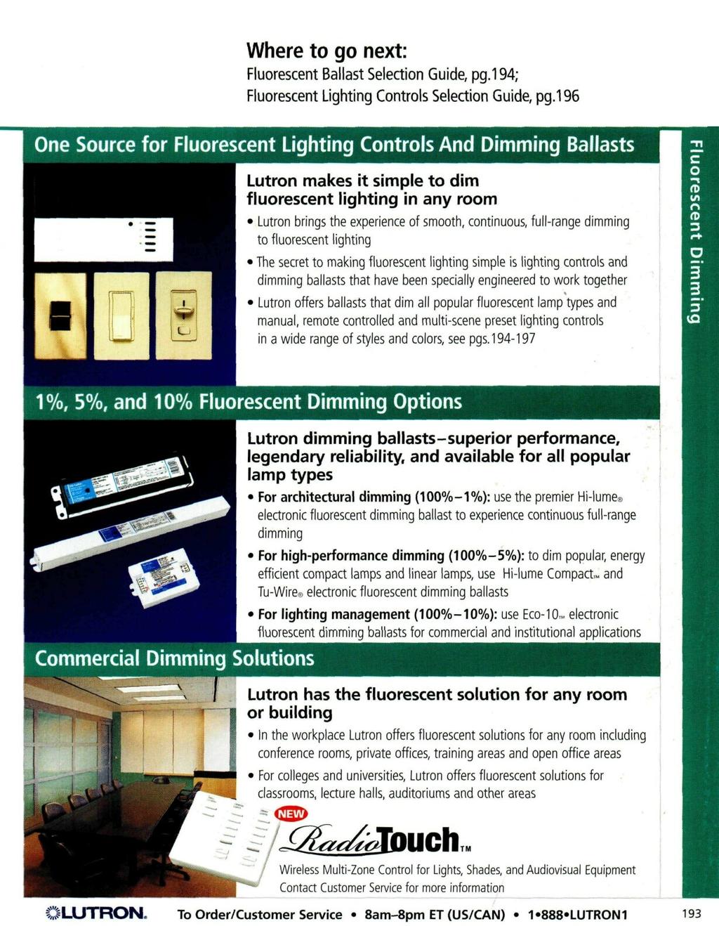 Where to go next: Fluorescent Ballast Selection Guide, pg.94; Fluorescent Lighting Controls Selection Guide, pg.