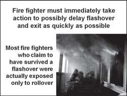 (4) Fire fighter must immediately take action to possibly delay flashover and exit the area as quickly as possible (5) Most fire fighters who claim to have