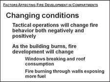 7. Changing conditions a. Tactical operations will change fire behavior both negatively and positively b.