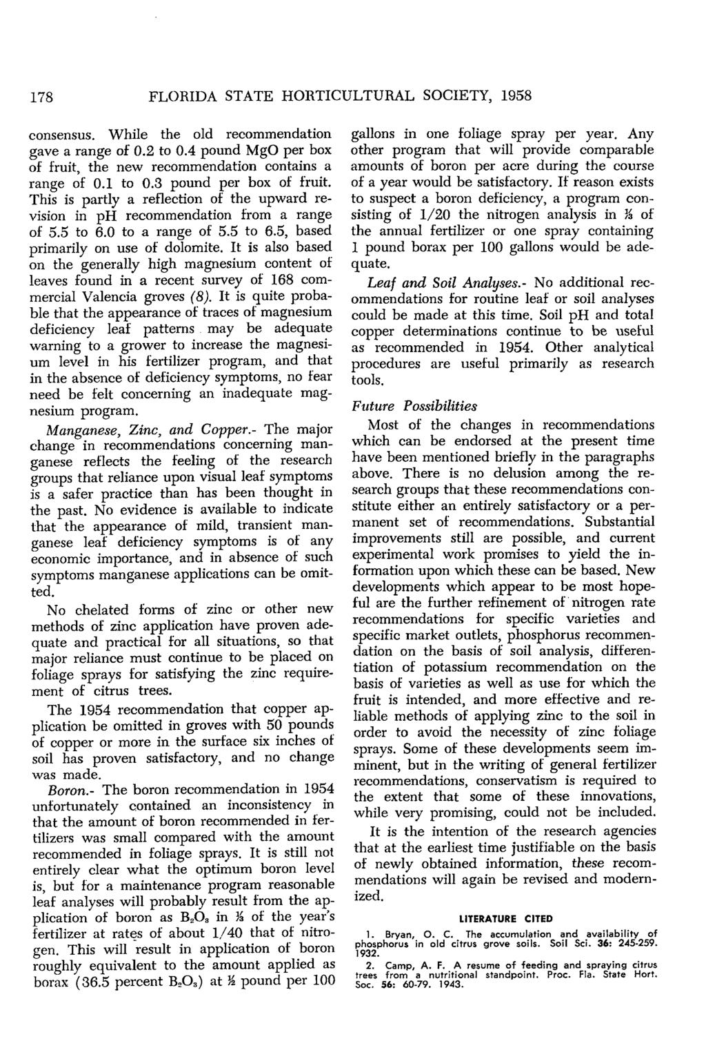 178 FLORIDA STATE HORTICULTURAL SOCIETY, 1958 consensus. While the old recommendation gave a range of 0.2 to 0.4 pound MgO per box of fruit, the new recommendation contains a range of 0.1 to 0.