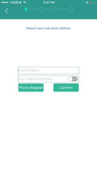 Method2: E-mail Register (Recommend) 1. Type into Email and password,then click Confirm, register finished. 2. Once finished registration,will send a registration confirmation e-mail to your mail box.
