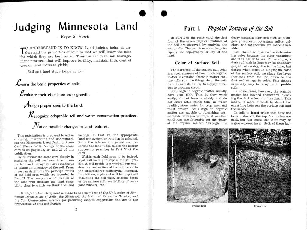 Judging Minnesota Land Roger S. Harris O UNDERSTAND IS TO KNOW. Land judging helps us un the properties of soils so that we will know the uses Tderstand for which they are best suited.