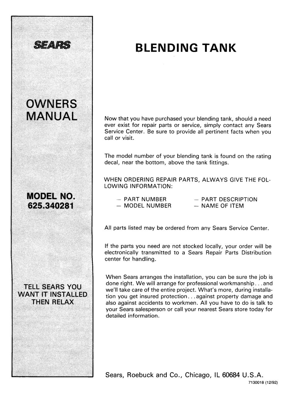 BLENDING TANK Now that you have purchased your blending tank, should a need ever exist for repair parts or service, simply contact any Sears Service Center.