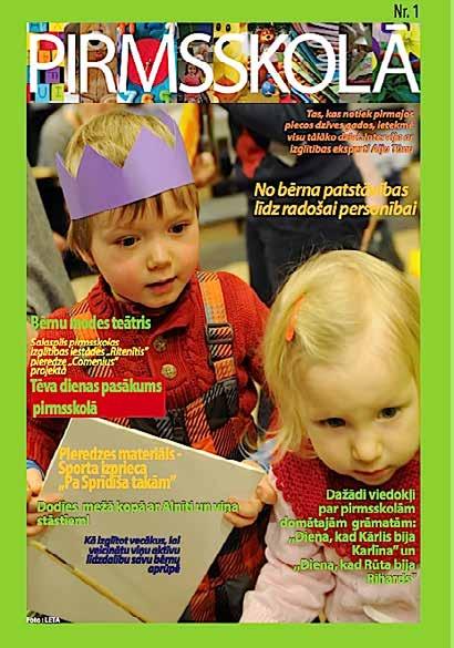 Īpašs piedāvājums pirmsskolas izglītības iestādēm žurnāls Pirmsskolā Ar prieku paziņojam, ka turpmāk katru mēnesi iznāks specializēts pirmsskolas izglītības iestādēm veltīts žurnāls Pirmsskolā.