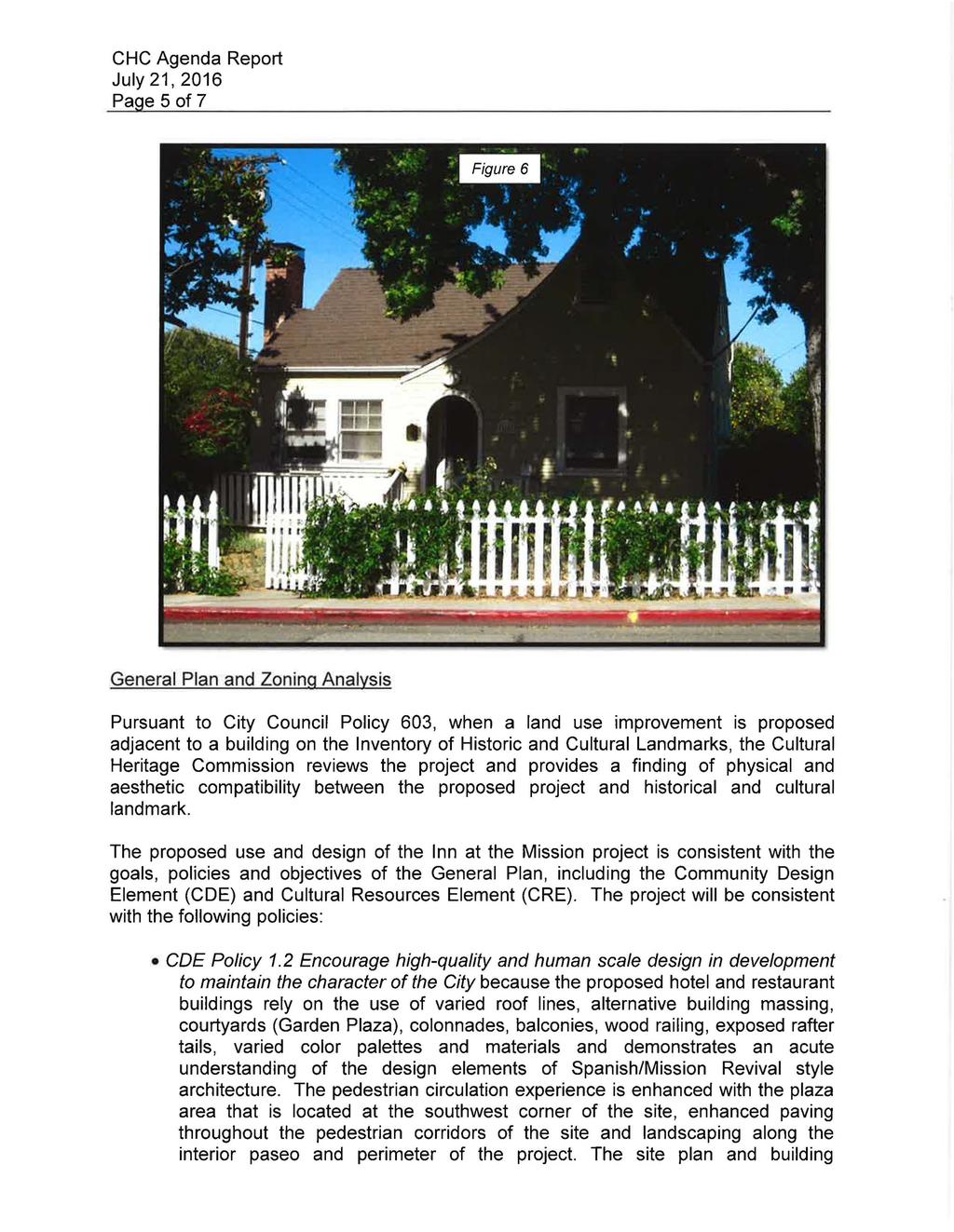 July21,2016 Page 5 of 7 General Plan and Zoning Analysis Pursuant to City Council Policy 603, when a land use improvement is proposed adjacent to a building on the Inventory of Historic and Cultural