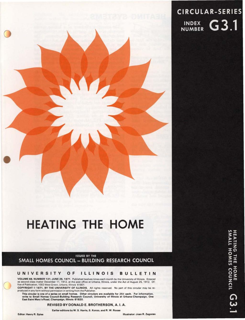 HEATING THE HOME UNIVERSITY 0 F ILLINOIS BULLETIN VOLUME 68, NUMBER 131; JUNE 26, 1971. Published twelves times each month by the University of Illinois.