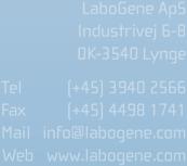 LaboGene ApS Industrivej 6-8 DK-3540 Lynge Tel (+45) 3940 2566 Fax (+45) 4498 1741 Mail info@labogene.