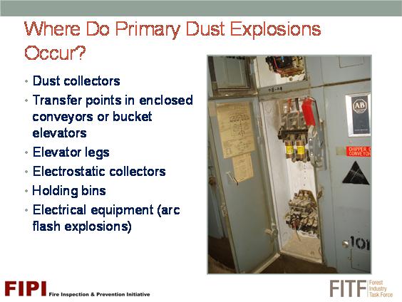 D.7] WHERE DO PRIMARY DUST EXPLOSIONS OCCUR? You may be surprised to learn the most common source of primary dust explosions are dust collectors. Later on in the presentation you will learn why.