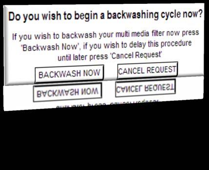 Press Here To Cancel Request Press Here To Start Backwash If you wish to cancel your request to initiate the backwashing cycle at this time press the Cancel Request button, doing so will cancel the