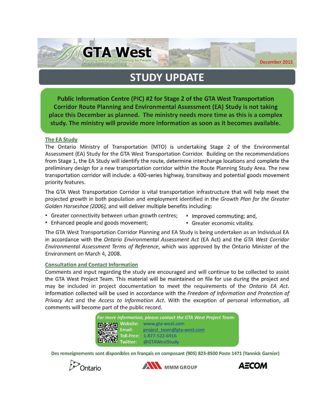 Attachment 4 December 2015 STUDY UPDATE Public Information Centre (PIC) #2 for Stage 2 of the GTA West Transportation Corridor Route Planning and Environmental Assessment (EA) Study is not taking