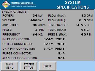 9.3. SYSTEM SPECIFICATIONS SCREEN The System Specifications screen (Figure 9-4) displays information about the Aquarius I/II D.I. Water Heating System specifications, such as the power, the voltage, the amperage, the frequency, the plumbing fitting requirements, etc.