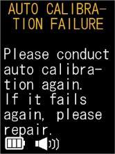 6. Error Messages When AUTO CALIBRATION FAILURE is displayed 1. Switch off the power of the product. 2.