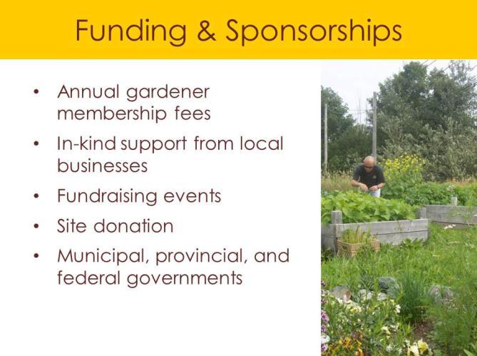 SLIDE 8: FUNDING AND SPONSORSHIPS There are a number of different ways community garden groups can get the resources they need.
