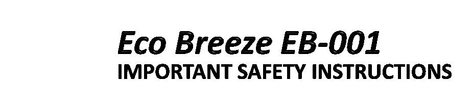 Always use basic precautions to reduce the risk of fire, electric shock, and injury to persons, including the following: 1. Use Eco Breeze only as described in this manual.
