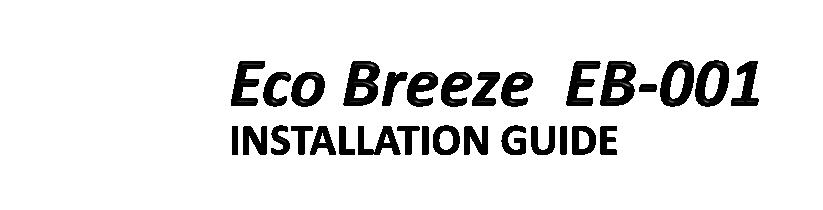 Your Eco Breeze comes fully assembled and ready for installation.