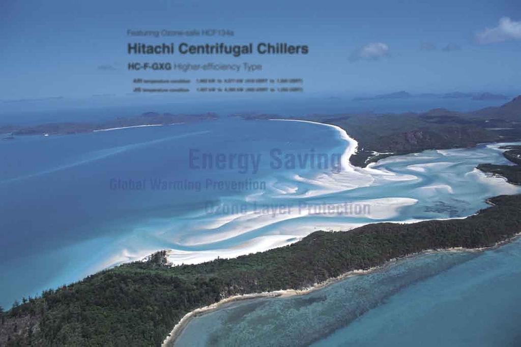 Featuring Ozone-safe HCF134a Hitachi Centrifugal