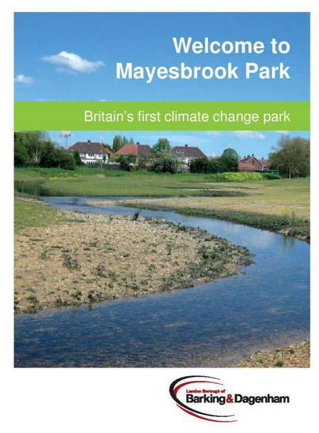 Mayesbrook Park, London Partnership of public and private organizations Challenges addressed: Climate change - flooding, higher temperatures Biodiversity/community benefits: New
