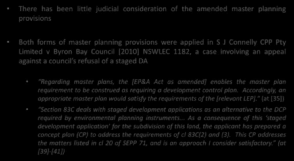 What the courts have said There has been little judicial consideration of the amended master planning provisions Both forms of master planning provisions were applied in S J Connelly CPP Pty Limited