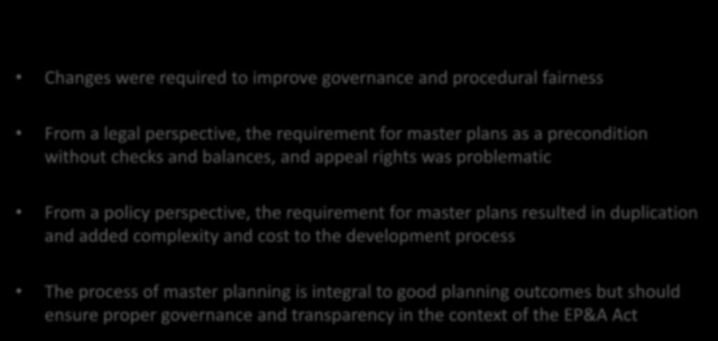 The importance of governance Changes were required to improve governance and procedural fairness From a legal perspective, the requirement for master plans as a precondition without checks and