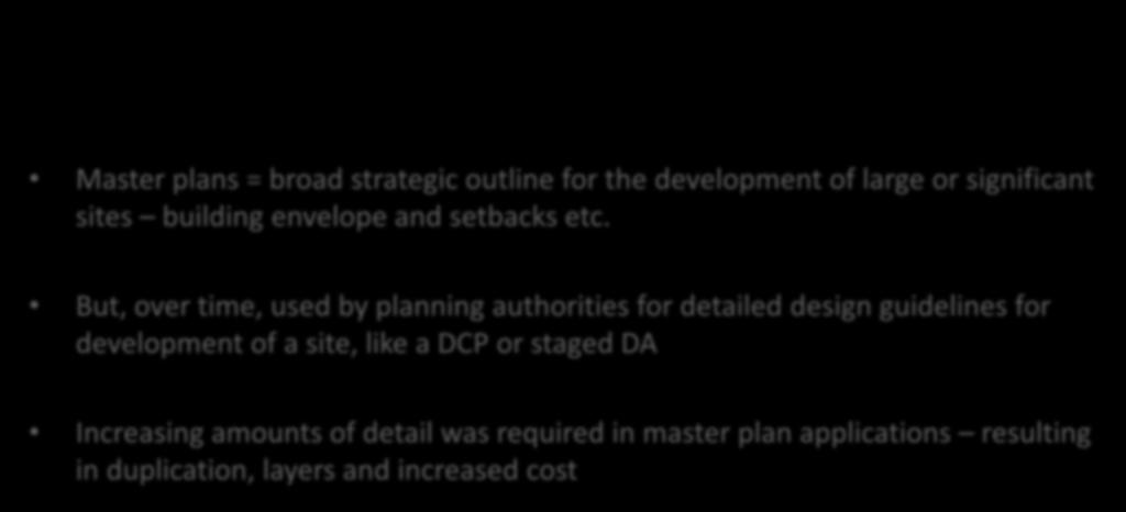 The 2005 amendments why change was necessary Master plans = broad strategic outline for the development of large or significant sites building envelope and setbacks etc.