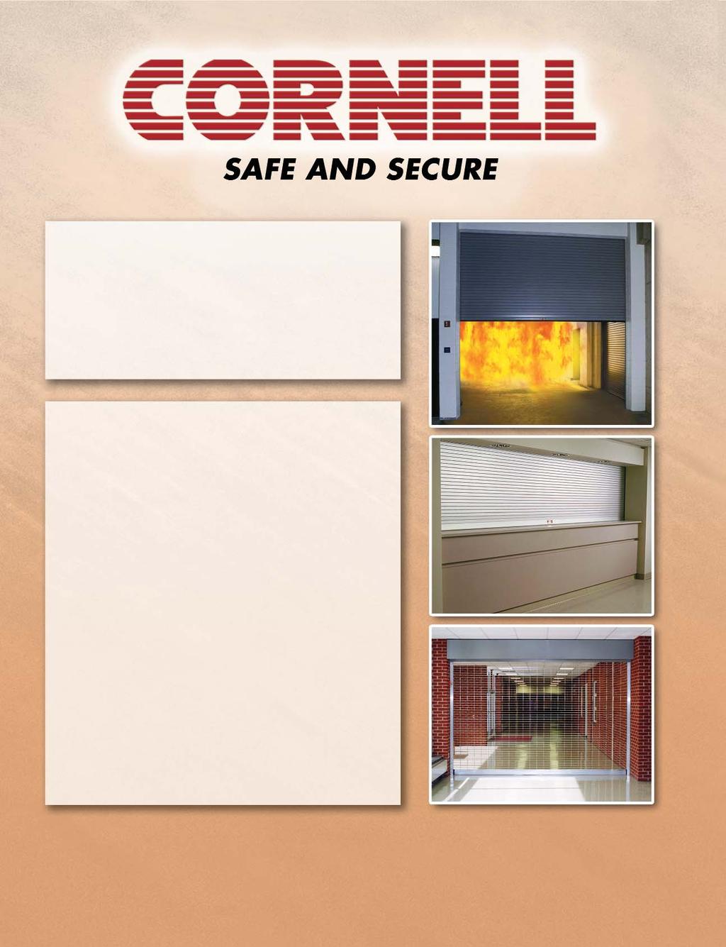 YOUR SINGLE SOURCE FOR EMERGENCY RESPONSE CLOSURE PRODUCTS Coiling Fire Doors Firemiser Insulated Fire Doors SmokeShield Fire Doors SmokeShield Firemiser Doors Coiling Counter Fire Doors SmokeShield