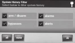 The events that can be filtered for the system history log display are: Arm or Disarm of the system Bypasses of sensors (force bypasses and manual bypasses) Alarms (alarms are displayed with a red