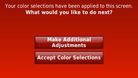 9. Touch Make Additional Adjustments to continue making changes, or touch Accept Color Selections when you are satisfied with the selected colors and then touch HOME. 2.