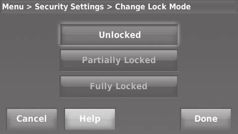 Select Dealer Information. MENU Security Se ngs Dealer Informa on Fig. 133. 2. Select Change Lock Mode. Fig. 136. 3. Touch Done to return to the menu. Change Lock Mode Fig. 134. 3. Select an option and follow prompts: Unlocked: Full access allowed.