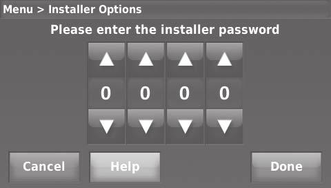 Installer options Installer Options require a password and should only be changed by a qualified technician.