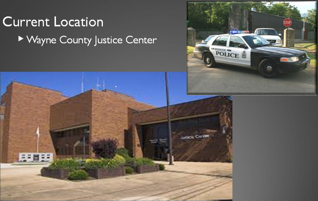 Current Location Wayne County Justice Center 35 Existing Police Station Wayne County Justice Center Aging & Deteriorating