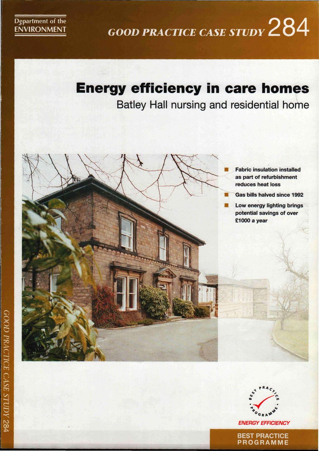 Energy efficiency in care homes 8atley Hall nursing and residential home Fabric insulation installed as part of refurbishment reduces heat loss Gas bills halved
