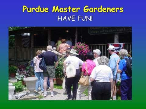 Master Gardeners love to socialize.