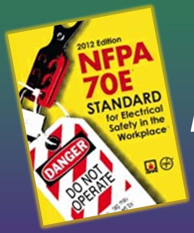 NFPA 70E 2012 STANDARD FOR ELECTRICAL SAFETY IN THE WORKPLACE Presented
