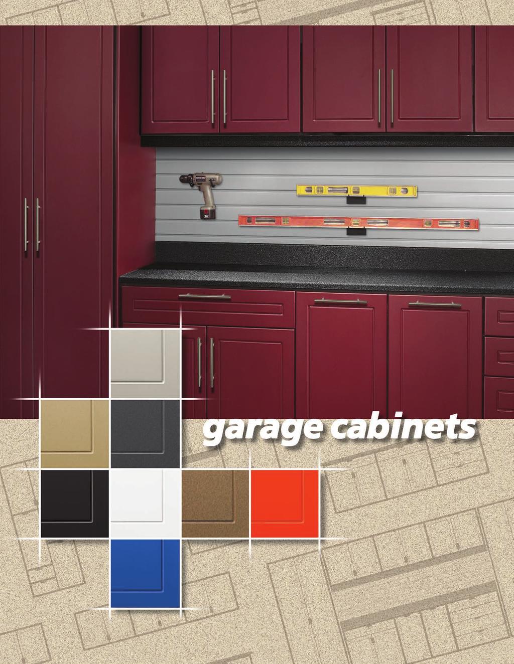 Built for the garage environment Powder-coated exterior surfaces
