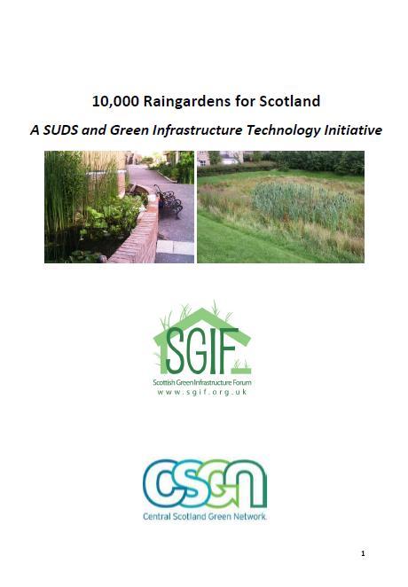 The 10,000 Rain Gardens Scotland Project; A Scoping Study It is acknowledged that the general public have not been engaged in the implementation of SuDS or Green Infrastructure and that this may be a