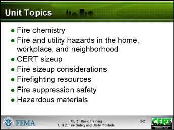 Unit Topics Preview the unit topics by telling the group that the unit will provide them with the knowledge and skills that they will need to reduce or eliminate fire hazards and extinguish small