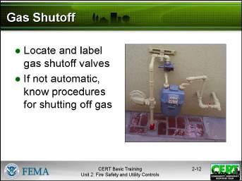 Display Slide 2-12 Consult with a local utility representative to determine protocols and, if possible, create a model gas meter to demonstrate and allow practice with the procedure for shutting off