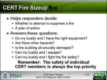 Emphasize that sizeup is a continuous process. Evaluation of progress Step 9 may require you to go back and gather more facts. Does anyone have any questions about CERT fire sizeup?