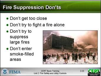 Display Slide 2-23 Explain that a small fire, unlike a large fire: Stress that what CERTs don t do when suppressing fires is as important as what they should do. DON T: Get too close.