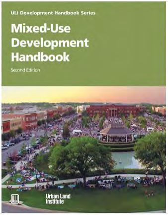 Mixed-Use Developmen Handbook The Mixed-Use Developmen Handbook from he Urban Land Insiue is anoher resource for planners and policy-makers.