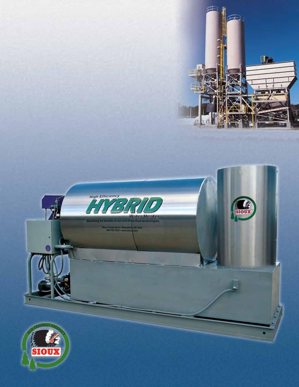 SIOUX Hybrid Water Heater for the Concrete Industry SIOUX HYBRID WATER HEATER Patent Pending Maximizing the Benefits of Coil and Direct-Fired Heating