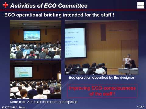 Therefore to make the hospital organization called Eco-committee, hospital director himself performs the eco patrol regularly, they try to eliminate wasteful use of air conditioning and